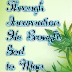 Through Incarnation He Brought God to Man