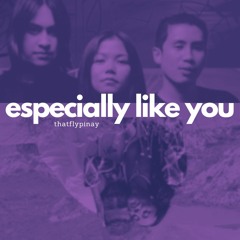 Especially Like You (thatflypinay edit)