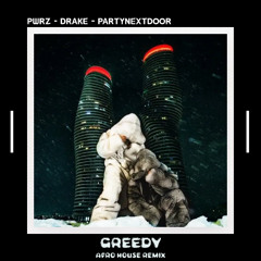 Drake - Greedy (PWRZ Afro House Remix)