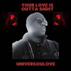 Your Love Is Outta Sight