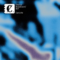 Chorus Broadcast 027 - Caniche