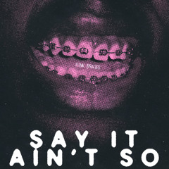 SAY IT AIN'T SO (PINK BRACES) [prod. condoneusa]