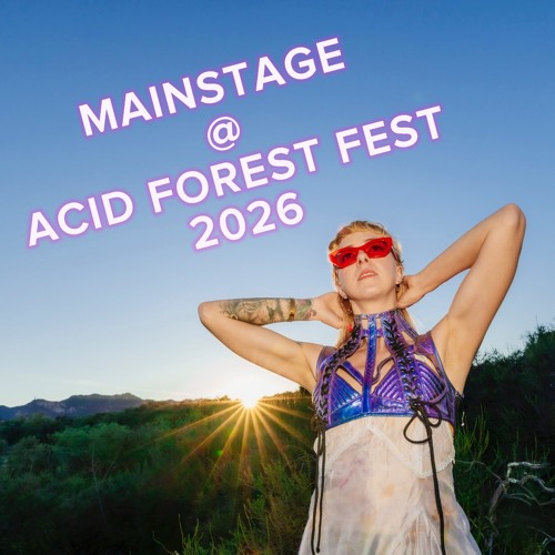 MAINSTAGE @ ACID FOREST FEST 2026