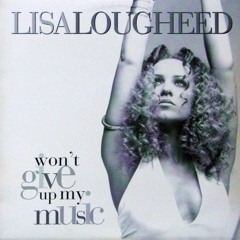 Lisa Lougheed - Won't Give Up My Music (MattB217 Remix #2)