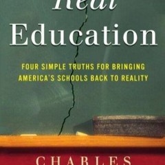 Ebook Dowload Real Education Four Simple Truths For Bringing America's