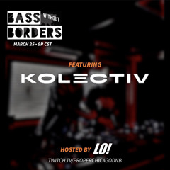 BASS WITHOUT BORDERS - KOLECTIV GUEST MIX - HOSTED BY LO ON PROPERCHICAGODNB