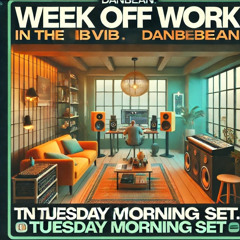 Week Off Work - In the Crib Vibing - #Techhousednbcommunity Tuesday Set! #DanDotBeanSet #DBMMIXING