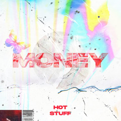 HOT STUFF - MONEY