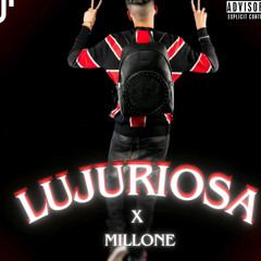 LUJURIOSA X MILLONE- MILLONE