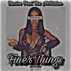 Ft The NoFiction - Finer Things (Prod. By GLONE)