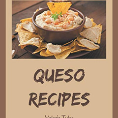 [Free] KINDLE 🖋️ 88 Queso Recipes: An Inspiring Queso Cookbook for You by  Valeria T
