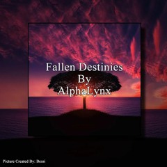 Fallen Destinies By AlphaLynx