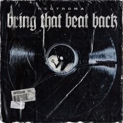 NECTROMA - BRING THAT BEAT BACK [FREE DL]