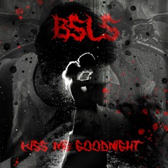BSLS - Kiss Me GoodNight