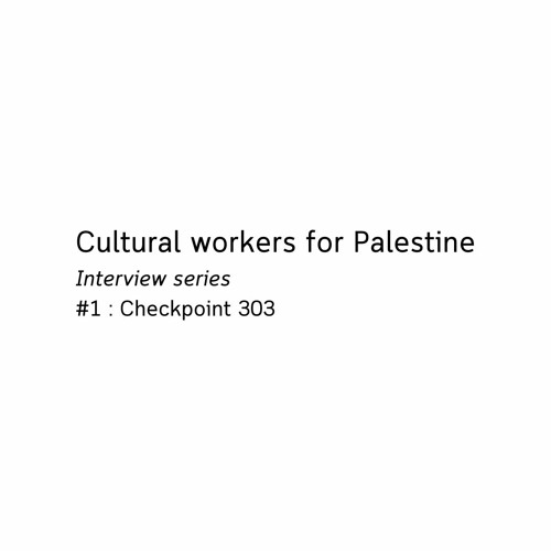 Cultural workers for Palestine - Checkpoint 303