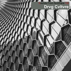 Sounds From NoWhere Podcast #135 - Drvg Cvltvre