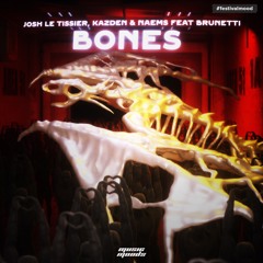 Josh Le Tissier, Kazden & NAEMS - Bones (feat. Brunetti)