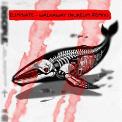 Eliminate - Walk Away (Nukeum Remix)