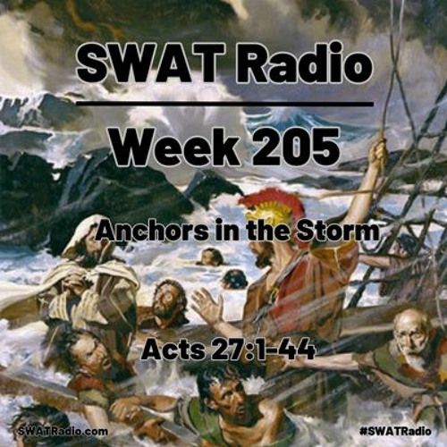 Stream SWAT 0501 Week 205 Anchors in the Storm by SWATRadio