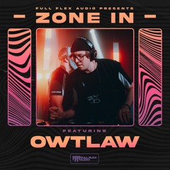 Full Flex Audio Presents: Zone In (OWTLAW)