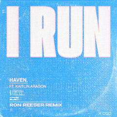 HAVEN - I RUN (RON REESER REMIX)