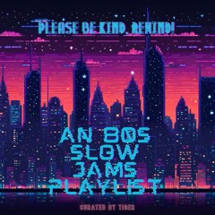 Please Be Kind And Rewind: An 80's Slow Jams Playlist