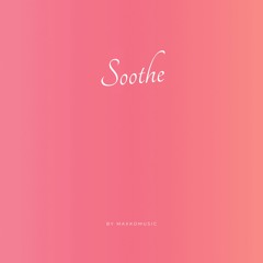 Soothe | Instrumental Lo-Fi Music (FREE DOWNLOAD)