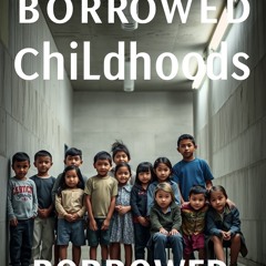 Borrowed Childhoods