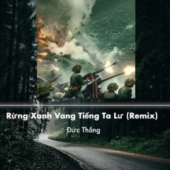 Rừng Xanh Vang Tiếng Ta Lư (Remix)