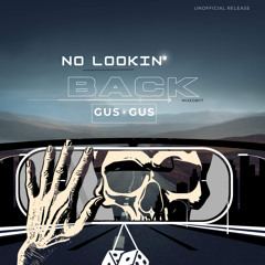 (MIXEDBYT) GUS GUS FT. UNKNOWN - NO LOOKIN' BACK (UNOFFICIAL RELEASE)