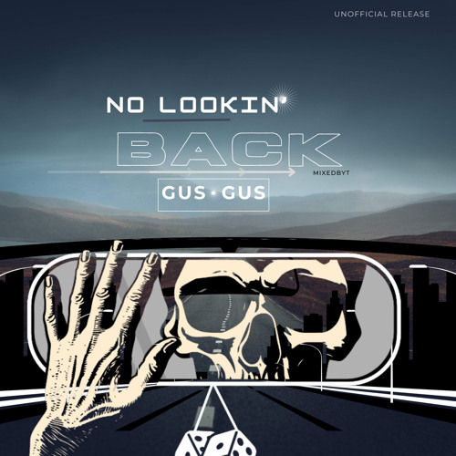 (MIXEDBYT) GUS GUS FT. UNKNOWN - NO LOOKIN' BACK (UNOFFICIAL RELEASE)