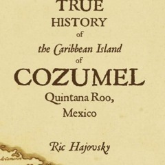 [Book] R.E.A.D Online The True History of Cozumel