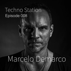 Techno Station With Marcelo Demarco - Episode #008