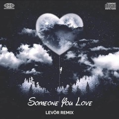 Someone You Love (Levor Remix)