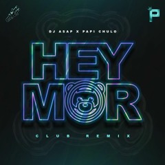 Ozuna x Feid - Hey Mor (DJ Papi Chulo x DJ ASAP Remix)