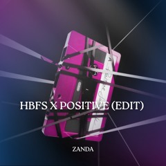 POSITIVE X HBFS (ZANDA EDIT)