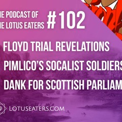 The Podcast of the Lotus Eaters #102