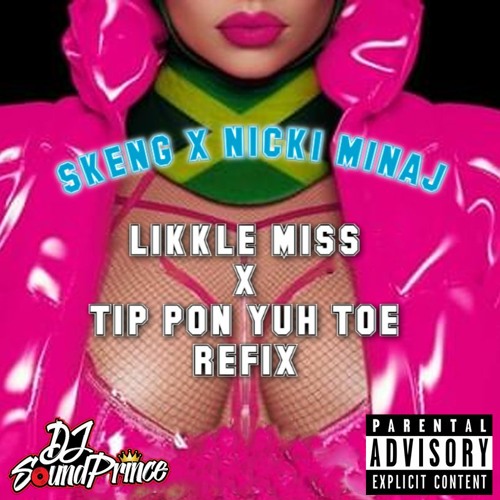 Skeng likkle Miss Ft Nicki Minaj Remix @DJSoundPrince