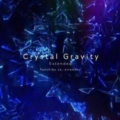 Tanchiky vs Siromaru - Crystal Gravity (Extended)