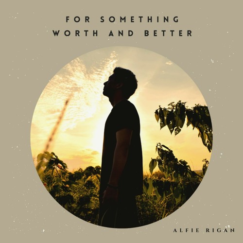 For Something Worth and Better