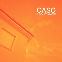 I don't know - Caso