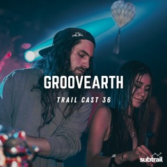 Trail Cast 36 - Groovearth