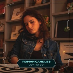 VOY 001 // ROMAN CANDLES