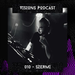 Visions Podcast 010 - Szermi