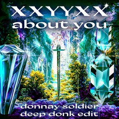 XXYYXX - About You (Donnay Soldier Deep Donk Edit) Free Download