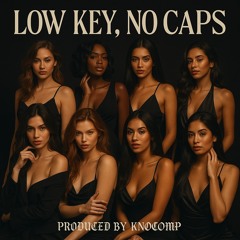 Low Key, No Caps