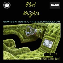 Blvd Knights Episode 09 w/ Gwizski / DSR Chris / XL Middleton