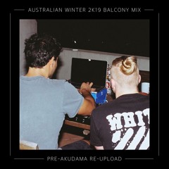 [2019 REUPLOAD] Australian Winter 2k19 Balcony Mix [PRE-AKUDAMA] (Dubstep DJ Mix)
