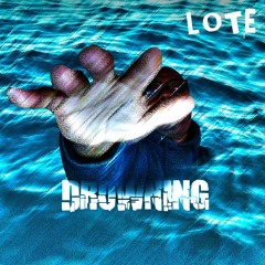 Drowning - LOTE (Prod. by LOTE)