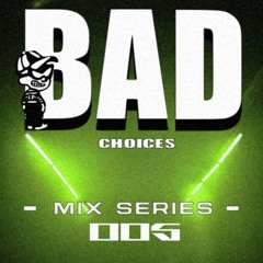 Bad Choices 5